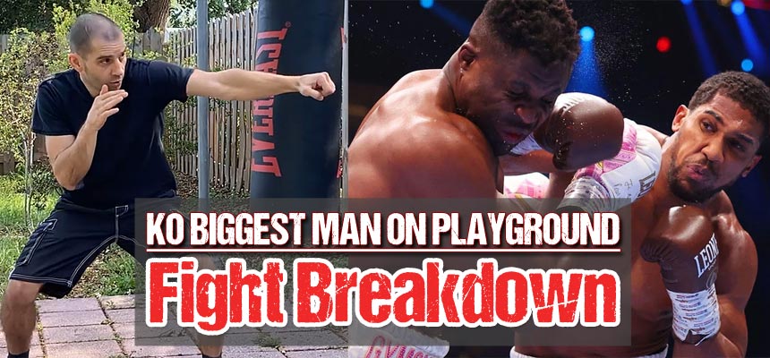 How to Beat and KO "The Biggest & Baddest Man on the Playground" (Fight Breakdown: Joshua vs Ngannou)