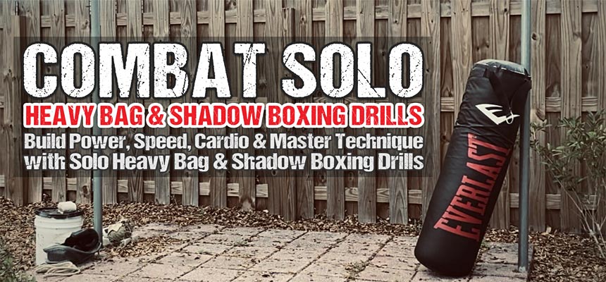Now Available: Combat Solo - Heavy Bag and Shadow Boxing Drills Program