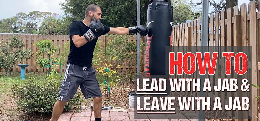 How to Shut Down Your Opponent by Using "Lead with a Jab" and "Leave with a Jab" Technique