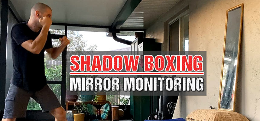 Why Shadow Box with Mirror and Refine Your Striking Technique with Mirror Monitoring Drill