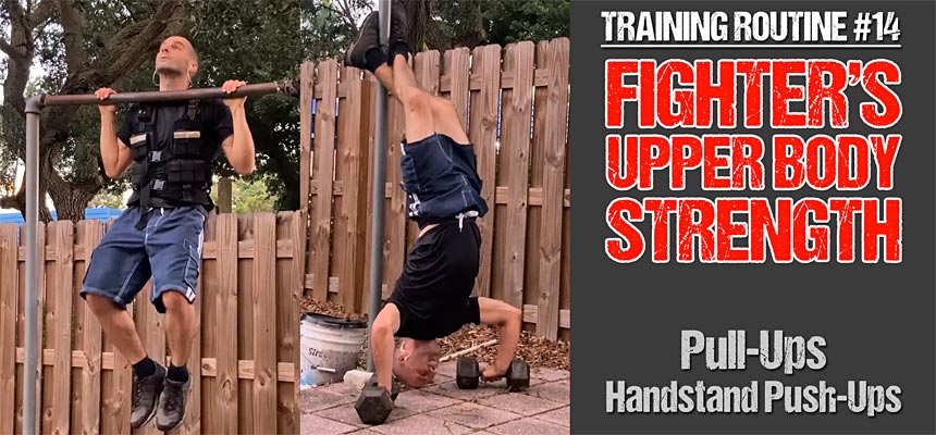 Training Routine #14: Fighters Upper Body Strength with Weighted Pull-Ups and Handstand Push-Ups