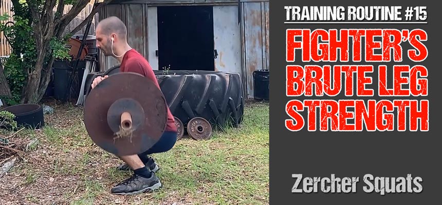 Training Routine #15: Building Brute Fighter's Leg Strength with Zercher Squats